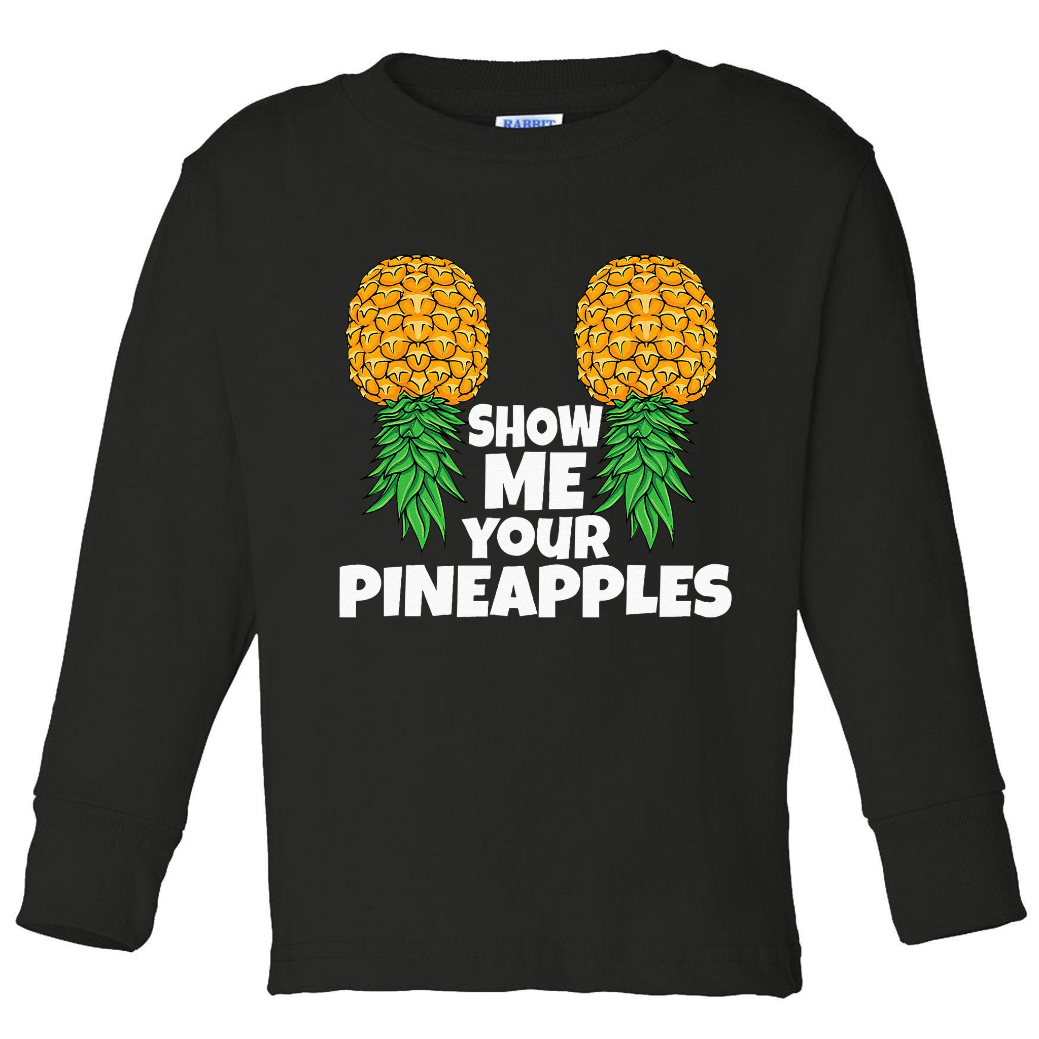 Show Me Your Pineapples Swinger Upside Down Pineapple Men Toddler Long Sleeve Shirt