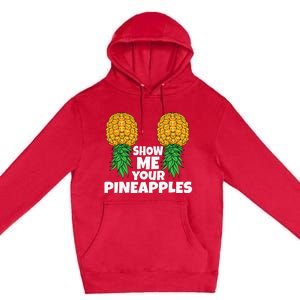 Show Me Your Pineapples Swinger Upside Down Pineapple Men Premium Pullover Hoodie