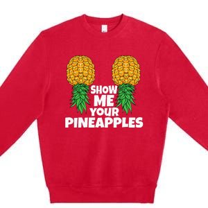 Show Me Your Pineapples Swinger Upside Down Pineapple Men Premium Crewneck Sweatshirt