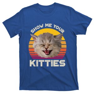 Show Me Your Kitties Cat Kitten Lover Gift T-Shirt