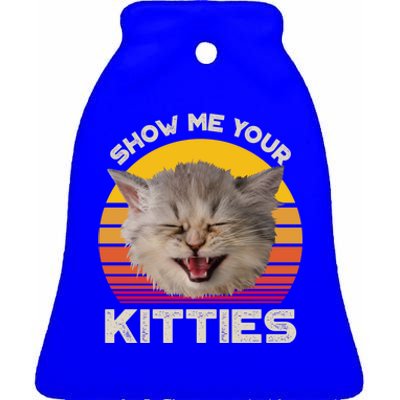 Show Me Your Kitties Cat Kitten Lover Gift Ceramic Bell Ornament