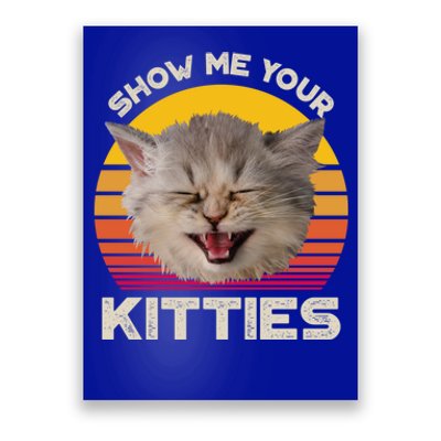 Show Me Your Kitties Cat Kitten Lover Gift Poster