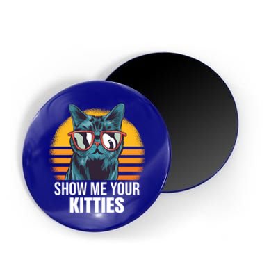 Show Me Your Kitties Cat Kitty Great Gift Magnet