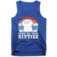 Show Me Your Kitties Cat Lover Funny Gift For Cat Kitten Lovers Gift Tank Top