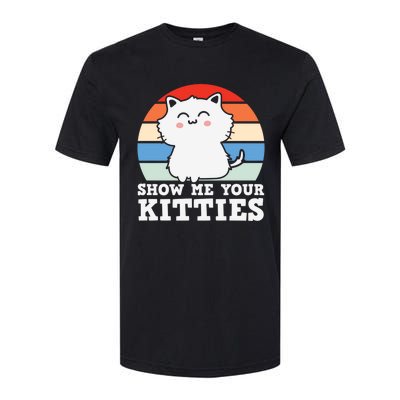 Show Me Your Kitties Cat Lover Funny Gift For Cat Kitten Lovers Gift Softstyle® CVC T-Shirt