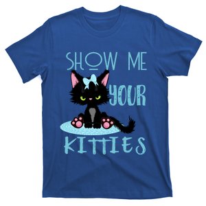 Show Me Your Kitties Cat Lover Funny Gift T-Shirt