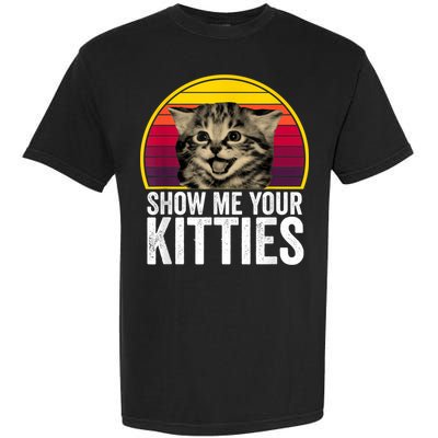 Show Me Your Kitties Cat Lover Retro Vintage Gift Garment-Dyed Heavyweight T-Shirt