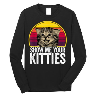 Show Me Your Kitties Cat Lover Retro Vintage Gift Long Sleeve Shirt