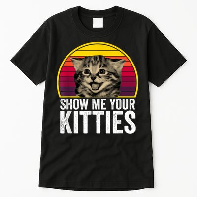 Show Me Your Kitties Cat Lover Retro Vintage Gift Tall T-Shirt