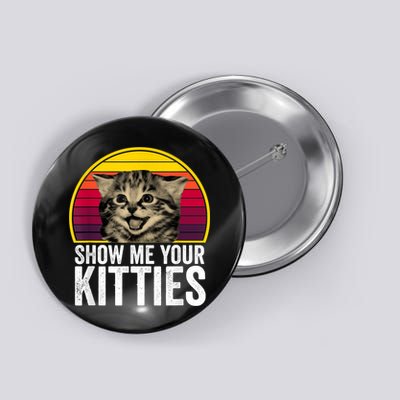 Show Me Your Kitties Cat Lover Retro Vintage Gift Button