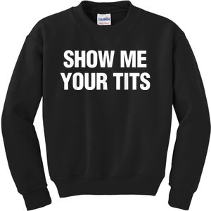 Show Me Your Tits Funny Men's Kids Sweatshirt