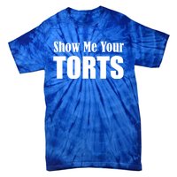 Show Me Your Torts Lawyer Cute Gift Tie-Dye T-Shirt