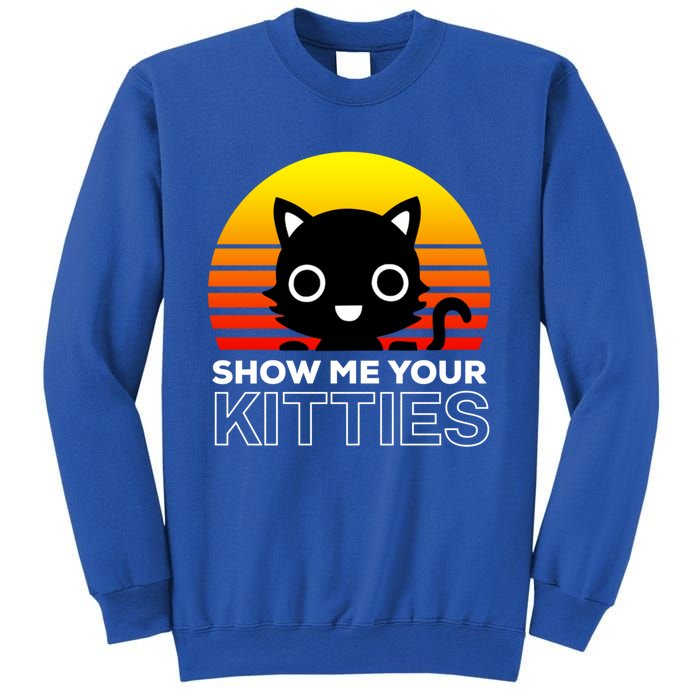 Show Me Your Kitties / Retro And Vintage Cats And Kitties Gift Sweatshirt