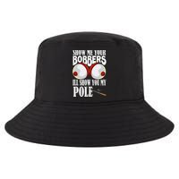 Show Me Your Bobbers ILl Show You My Pole Fisher Angler Cool Comfort Performance Bucket Hat