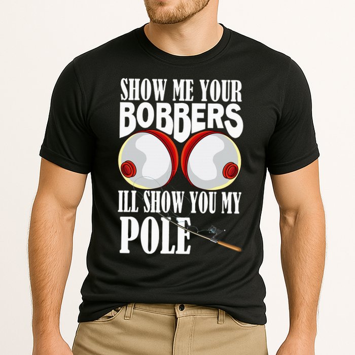 Show Me Your Bobbers ILl Show You My Pole Fisher Angler Cooling Performance Crew T-Shirt