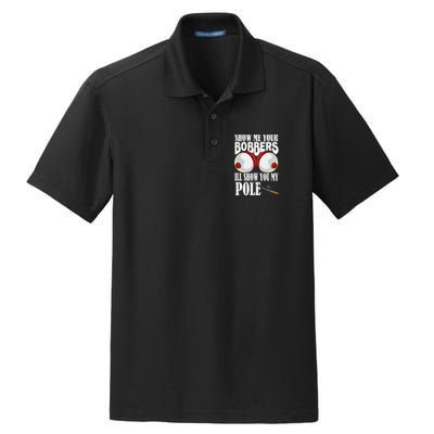 Show Me Your Bobbers ILl Show You My Pole Fisher Angler Dry Zone Grid Polo