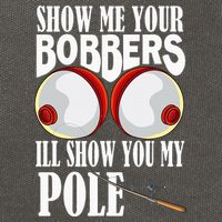 Show Me Your Bobbers ILl Show You My Pole Fisher Angler Cotton Canvas Backpack