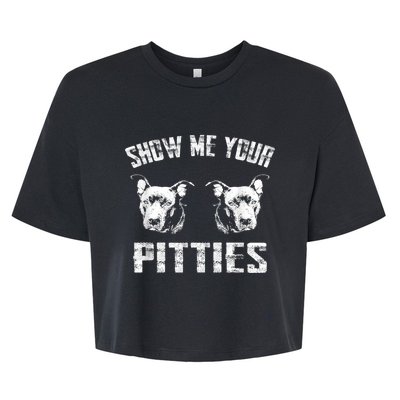 Show Me Your Pitties Pitbul Lovers Dog Adult Humor Bella+Canvas Jersey Crop Tee