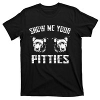 Show Me Your Pitties Pitbul Lovers Dog Adult Humor T-Shirt