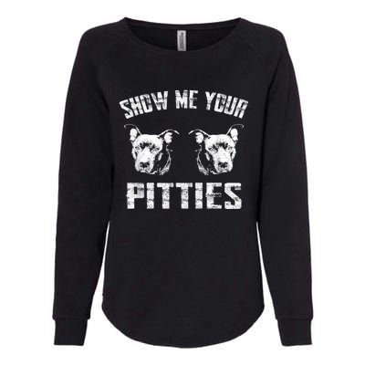 Show Me Your Pitties Pitbul Lovers Dog Adult Humor Womens California Wash Sweatshirt