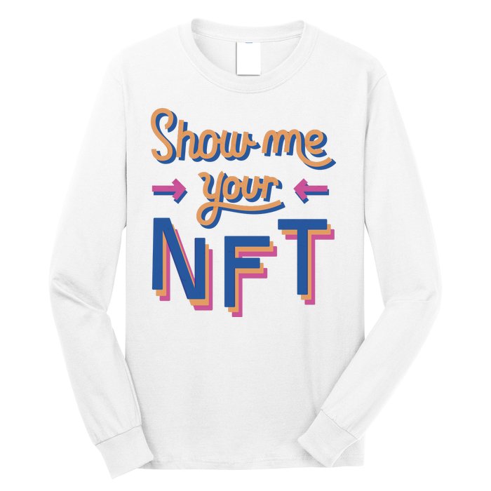 Show Me Your NFT Long Sleeve Shirt