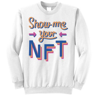 Show Me Your NFT Sweatshirt