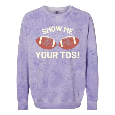 Show Me Your Tds Funny Fantasy Football Party Colorblast Crewneck Sweatshirt