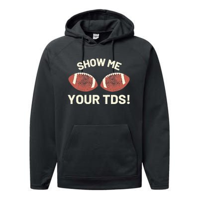 Show Me Your Tds Funny Fantasy Football Party Performance Fleece Hoodie