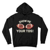 Show Me Your Tds Funny Fantasy Football Party Hoodie