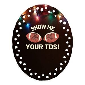 Show Me Your Tds Funny Fantasy Football Party Ceramic Oval Ornament