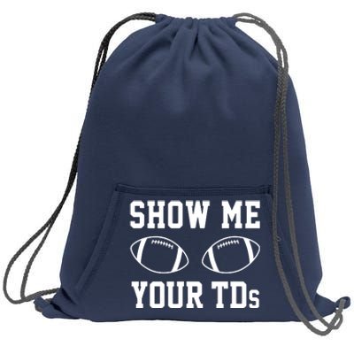 Show Me Your TDs Funny Fantasy Football Sweatshirt Cinch Pack Bag