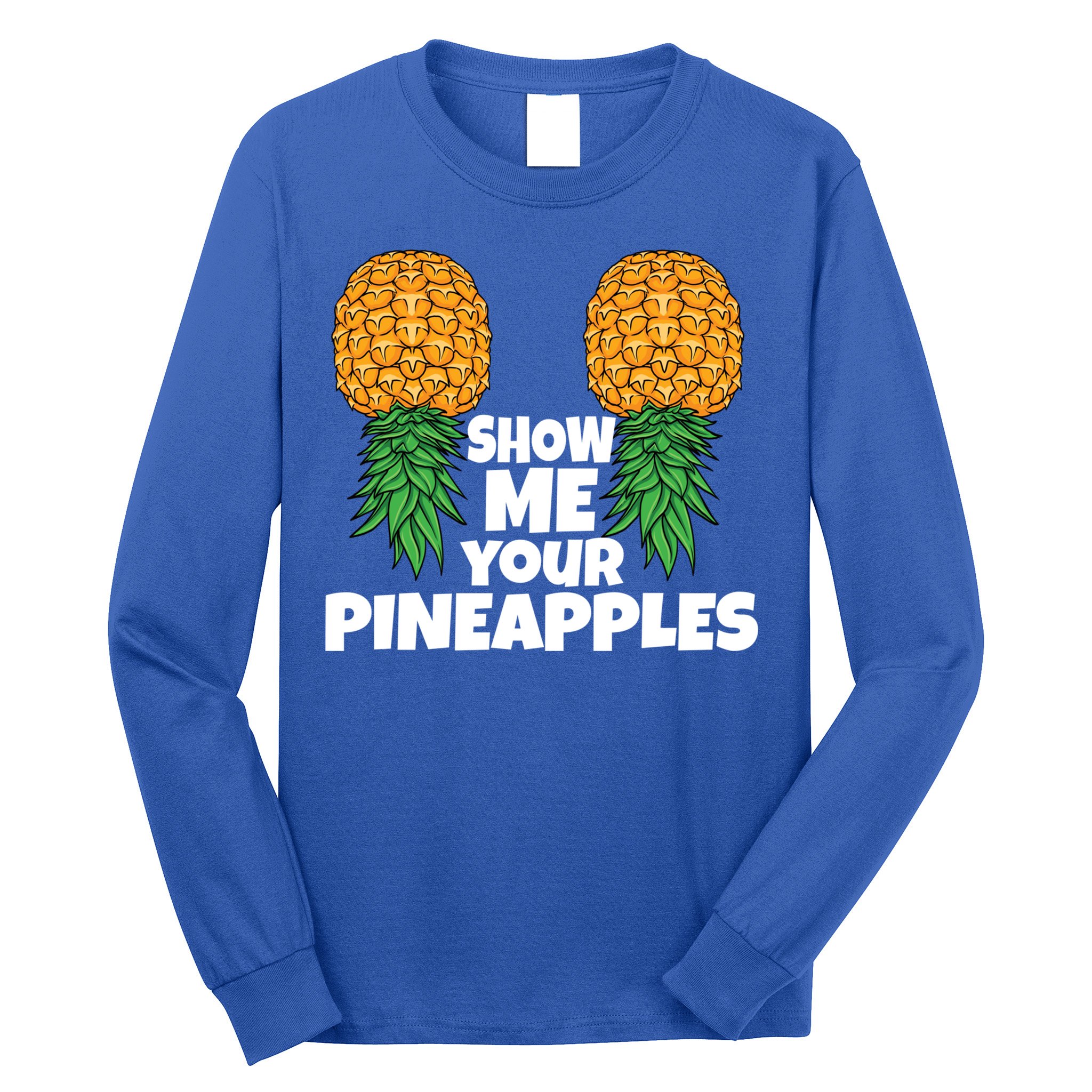 Show Me Your Pineapples Swinger Upside Down Pineapple Cool Gift Long Sleeve Shirt