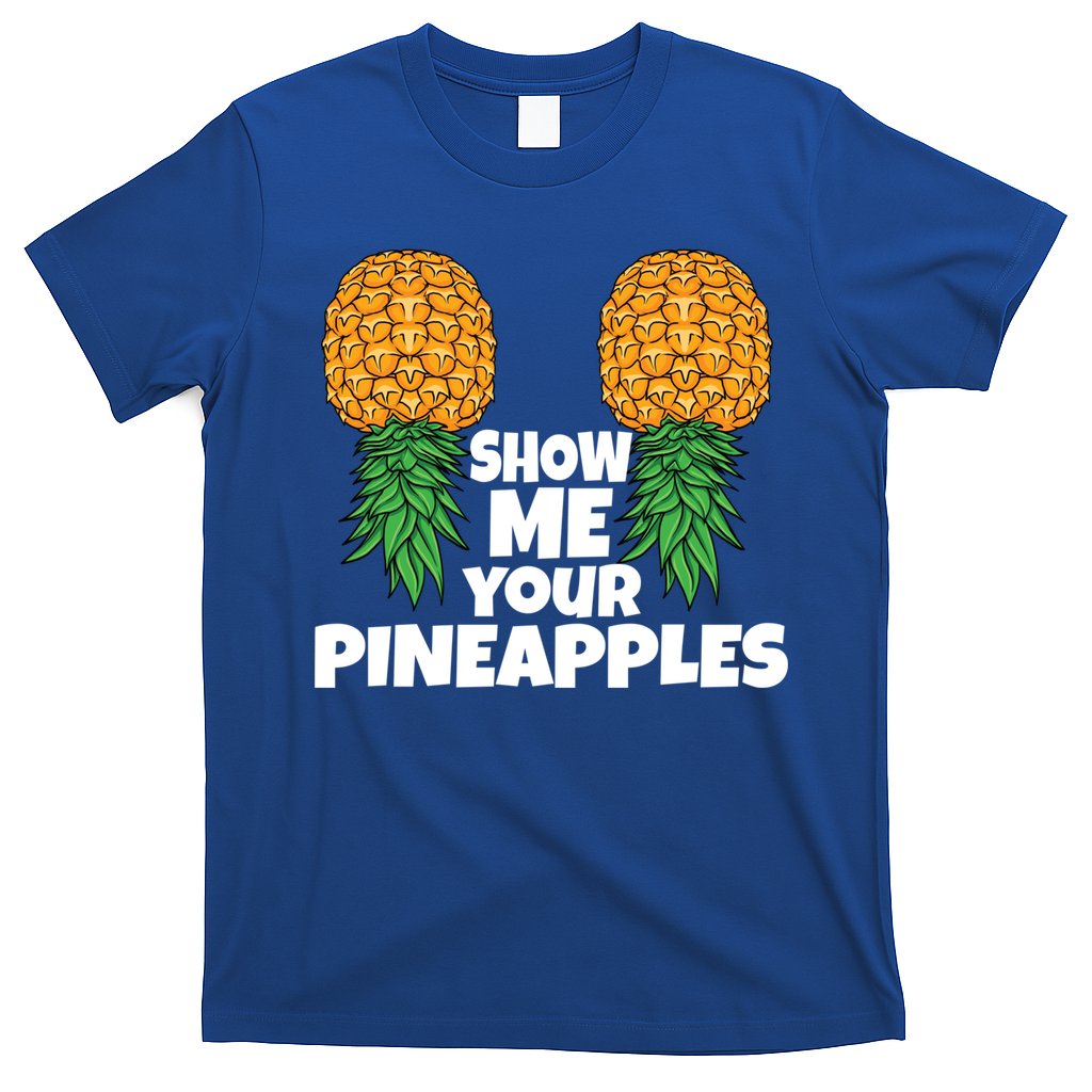 Show Me Your Pineapples Swinger Upside Down Pineapple Cool Gift T-Shirt