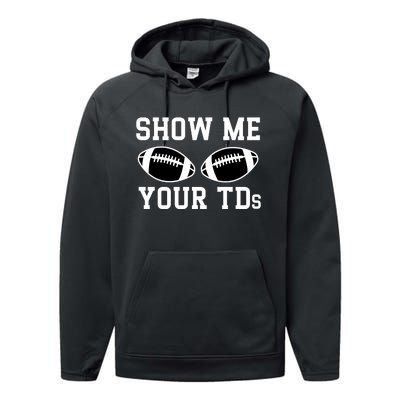 Show Me Your Tds Fantasy Football American Football Performance Fleece Hoodie