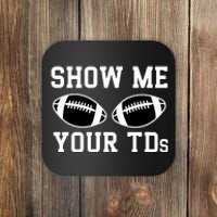 Show Me Your Tds Fantasy Football American Football Coaster