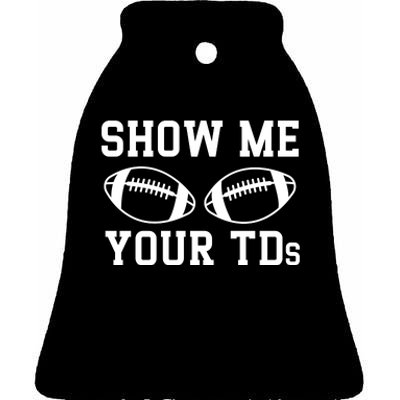 Show Me Your Tds Fantasy Football American Football Ceramic Bell Ornament