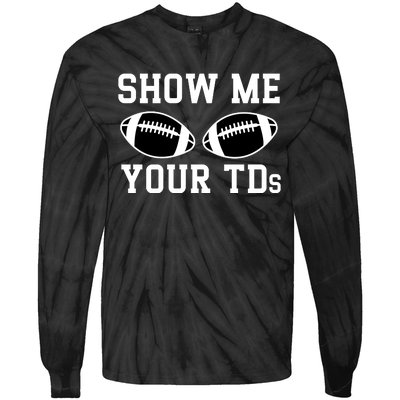 Show Me Your Tds Fantasy Football American Football Tie-Dye Long Sleeve Shirt