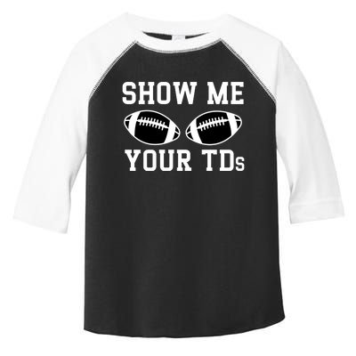 Show Me Your Tds Fantasy Football American Football Toddler Fine Jersey T-Shirt