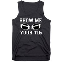 Show Me Your Tds Fantasy Football American Football Tank Top