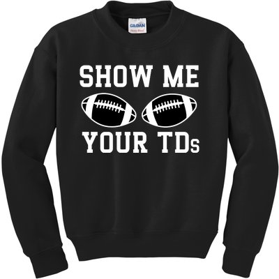 Show Me Your Tds Fantasy Football American Football Kids Sweatshirt