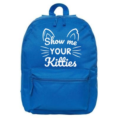 Show Me Your Kitties Dirty Cat Pun Gift 16 in Basic Backpack