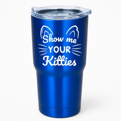 Show Me Your Kitties Dirty Cat Pun Gift Tumbler