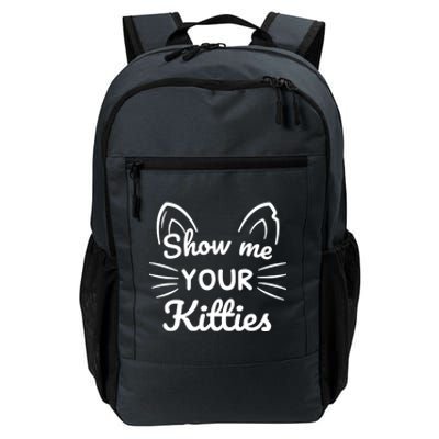 Show Me Your Kitties Dirty Cat Pun Gift Daily Commute Backpack