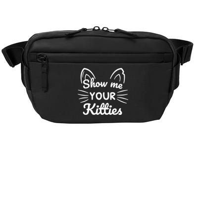 Show Me Your Kitties Dirty Cat Pun Gift Crossbody Pack