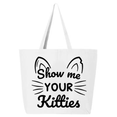 Show Me Your Kitties Dirty Cat Pun Gift 25L Jumbo Tote