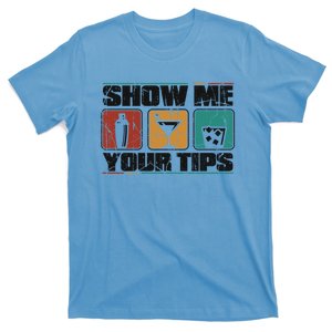 Show Me Your Tips Bar Mixologist Barmaid Bartender Gift T-Shirt