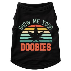 Show Me Your Doobies Weed Gift Funny Marijuana Bud Stoner Doggie Tank