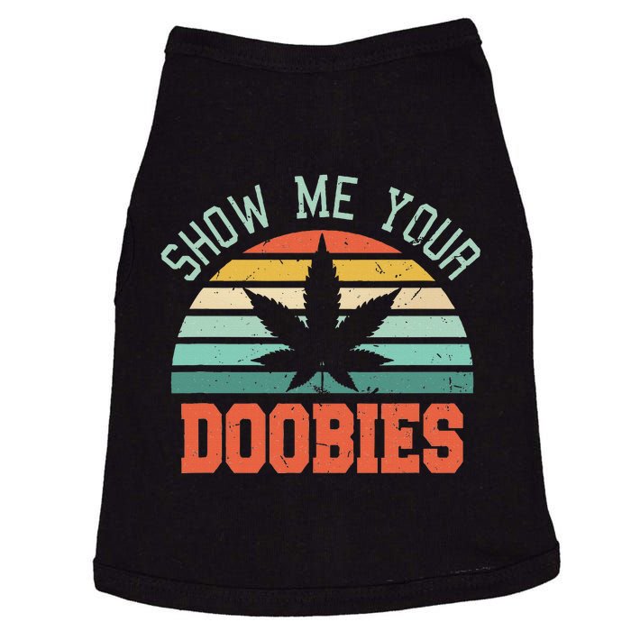 Show Me Your Doobies Weed Gift Funny Marijuana Bud Stoner Doggie Tank