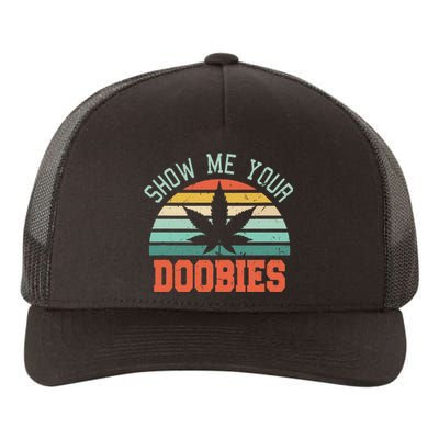 Show Me Your Doobies Weed Gift Funny Marijuana Bud Stoner Yupoong Adult 5-Panel Trucker Hat