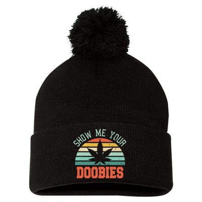 Show Me Your Doobies Weed Gift Funny Marijuana Bud Stoner Pom Pom 12in Knit Beanie